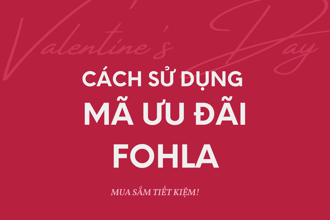 CÁCH SỬ DỤNG MÃ ƯU ĐÃI FOHLA