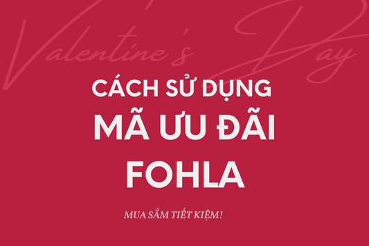 CÁCH SỬ DỤNG MÃ ƯU ĐÃI FOHLA