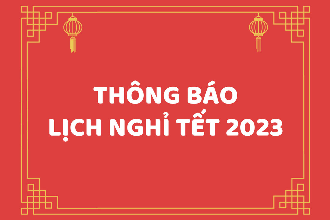 ✍️THÔNG BÁO NGHỈ TẾT NGUYÊN ĐÁN 2023