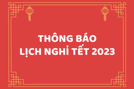 ✍️THÔNG BÁO NGHỈ TẾT NGUYÊN ĐÁN 2023