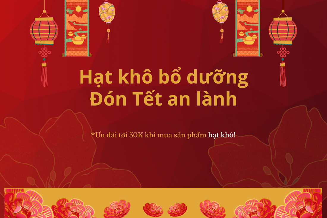 💪Hạt khô bổ dưỡng mạnh khỏe đón Tết