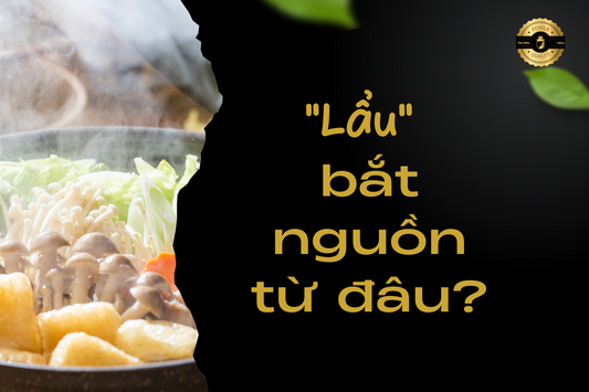 "LẨU" BẮT NGUỒN TỪ ĐÂU?