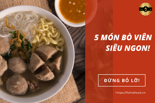 5 món ăn cùng bò viên bạn không nên bỏ lỡ!